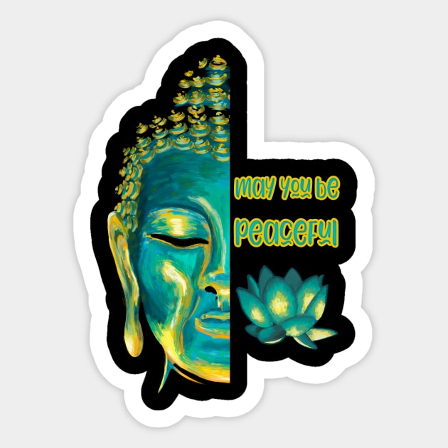 May You Be Peaceful Lovingkindness Metta Buddha Art Sticker by Get Hopped Apparel